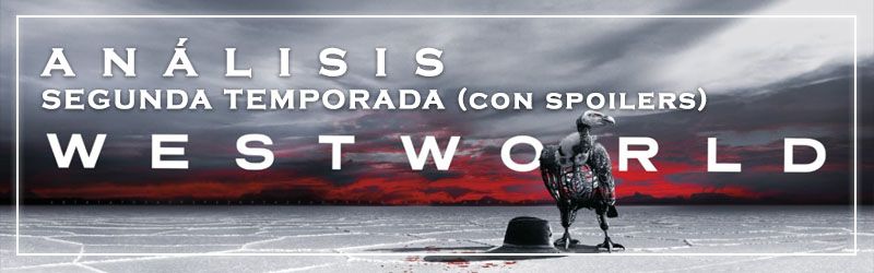 análisis segunda temporada de westworld explicación del final con spoilers