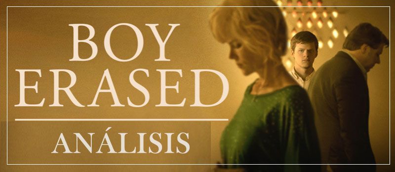 análisis Boy Erased (Identidad borrada): explicación del final con spoilers