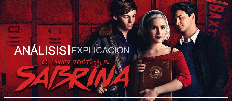 sabrina análisis y explicación con spoilers temporada 2