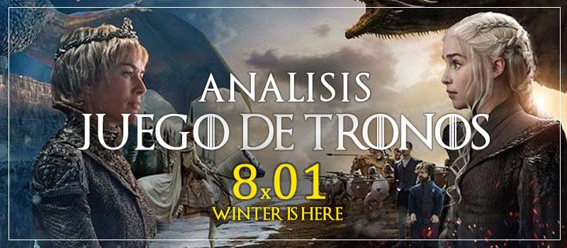 análisis juego de tronos 8x01 explicacion con spoilers del final