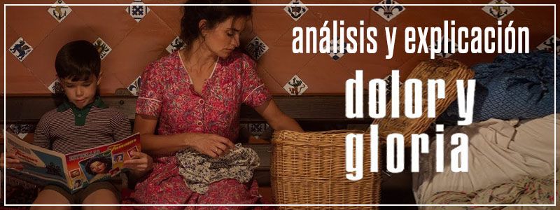 dolor y gloria análisis y explicación del final con spoilers